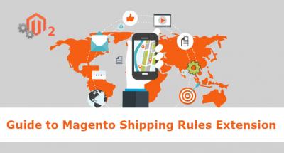 Know About Magento Shipping Rules Extension and Their Features 